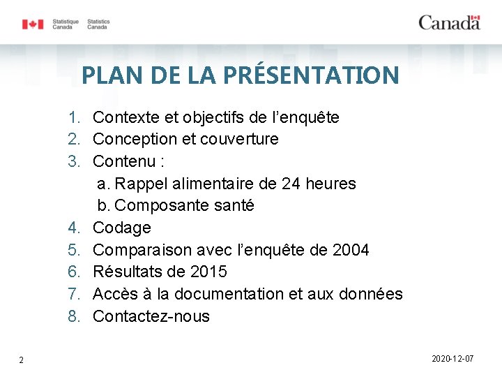 PLAN DE LA PRÉSENTATION 1. Contexte et objectifs de l’enquête 2. Conception et couverture