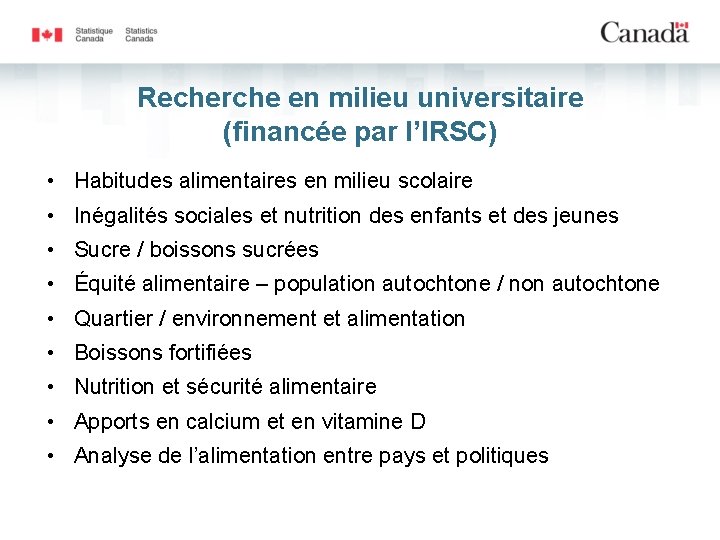 Recherche en milieu universitaire (financée par l’IRSC) • Habitudes alimentaires en milieu scolaire •