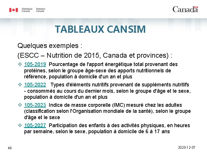 TABLEAUX CANSIM Quelques exemples : (ESCC – Nutrition de 2015, Canada et provinces) :