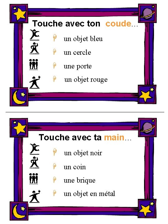 Touche avec ton coude… H un objet bleu H un cercle H une porte