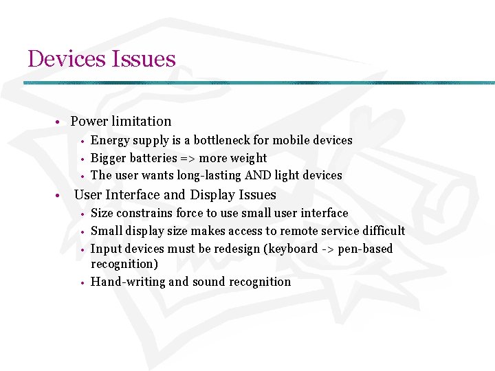 Devices Issues • Power limitation • • • Energy supply is a bottleneck for