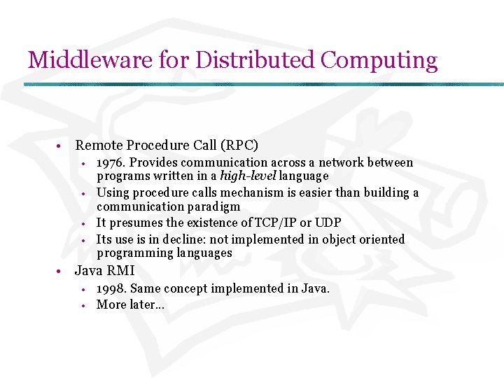 Middleware for Distributed Computing • Remote Procedure Call (RPC) • • 1976. Provides communication
