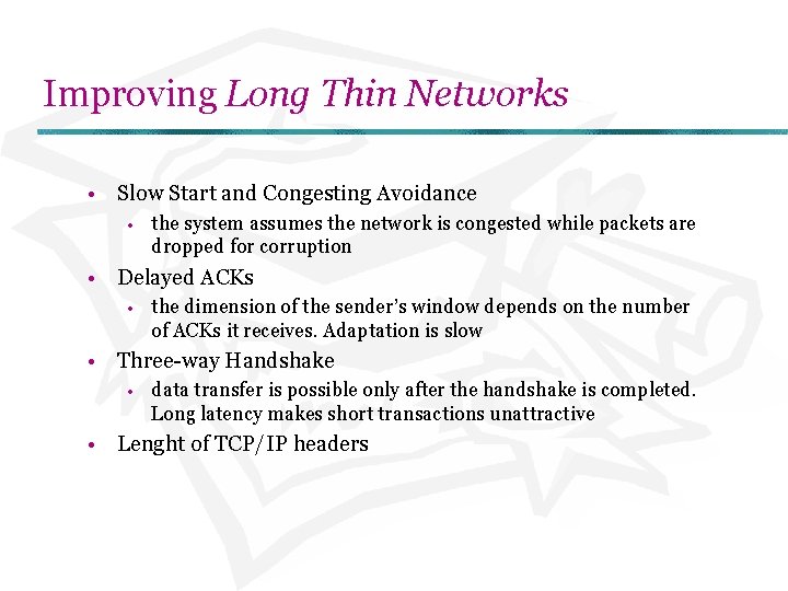 Improving Long Thin Networks • Slow Start and Congesting Avoidance • the system assumes