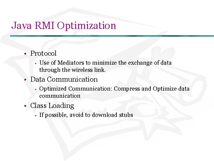 Java RMI Optimization • Protocol • Use of Mediators to minimize the exchange of