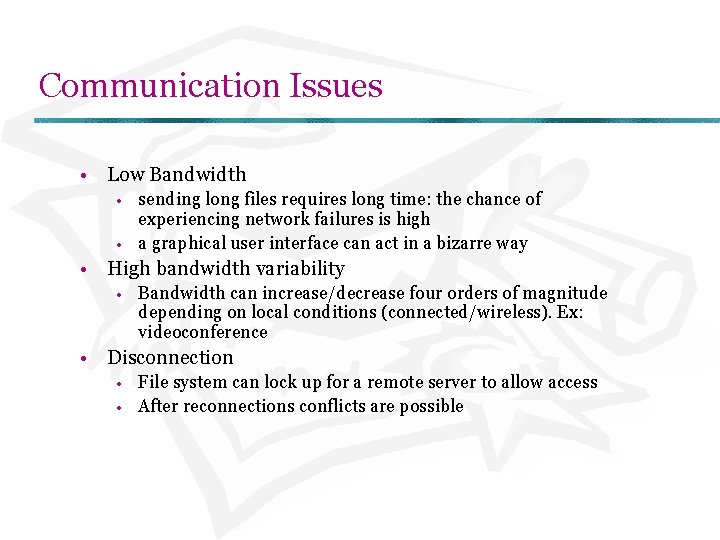 Communication Issues • Low Bandwidth • • sending long files requires long time: the