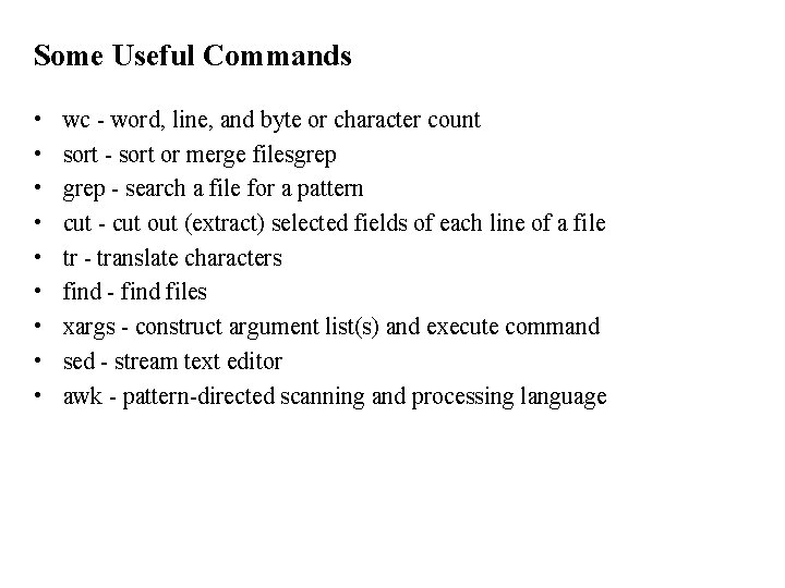 Some Useful Commands • • • wc - word, line, and byte or character