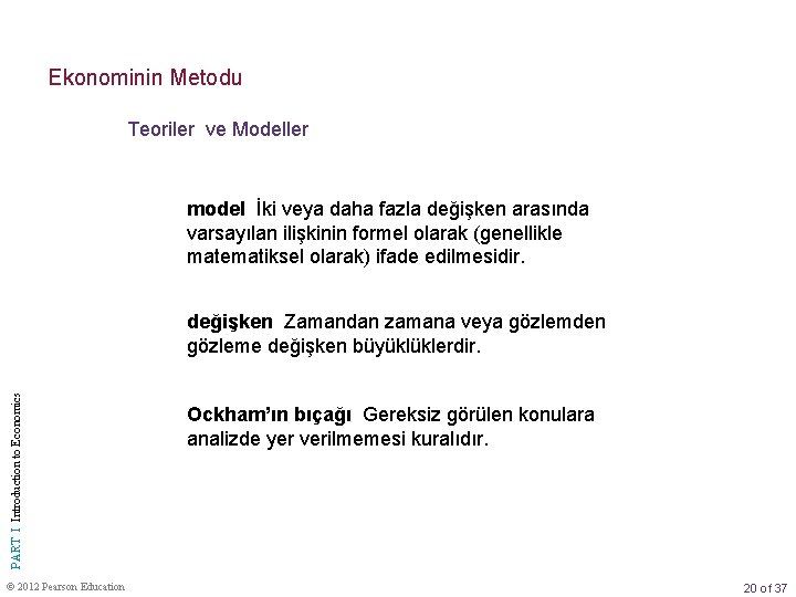 Ekonominin Metodu Teoriler ve Modeller model İki veya daha fazla değişken arasında varsayılan ilişkinin