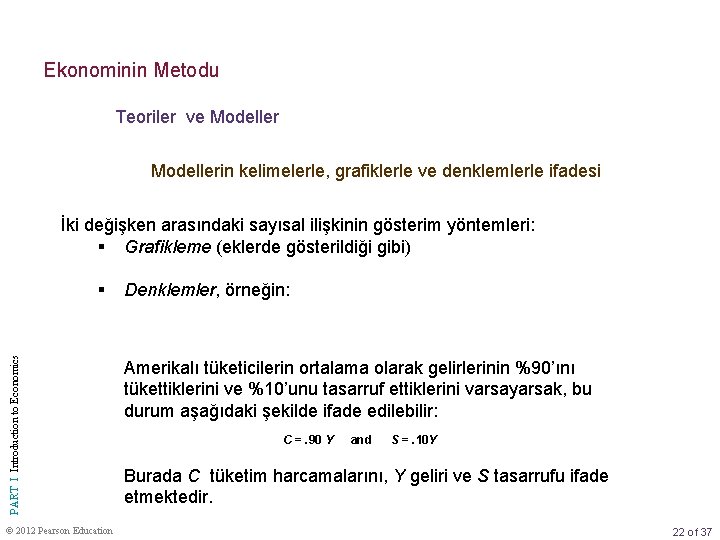 Ekonominin Metodu Teoriler ve Modellerin kelimelerle, grafiklerle ve denklemlerle ifadesi İki değişken arasındaki sayısal