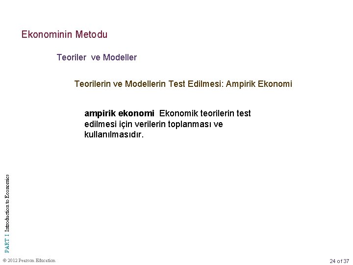 Ekonominin Metodu Teoriler ve Modeller Teorilerin ve Modellerin Test Edilmesi: Ampirik Ekonomi PART I