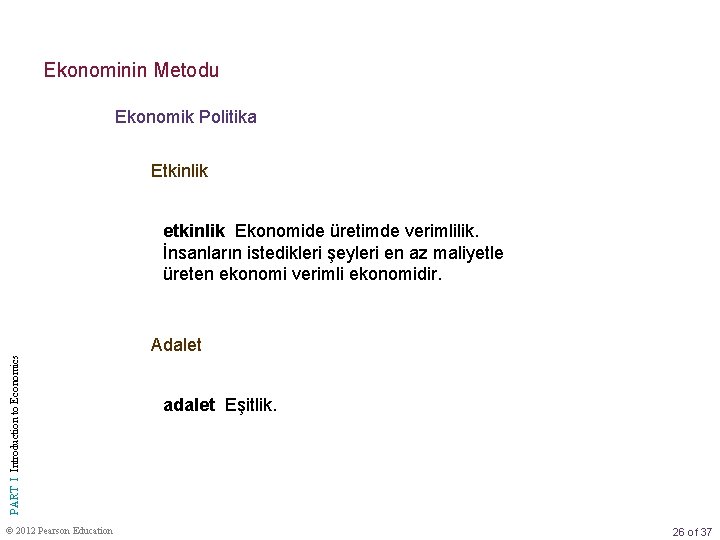 Ekonominin Metodu Ekonomik Politika Etkinlik PART I Introduction to Economics etkinlik Ekonomide üretimde verimlilik.