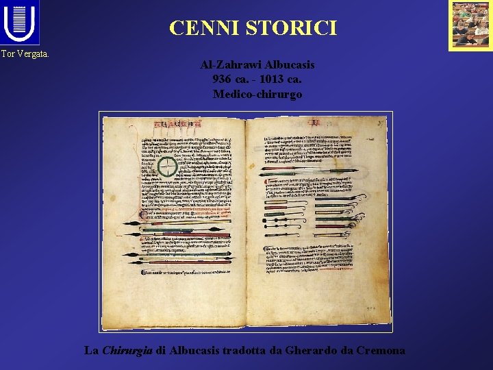 CENNI STORICI Tor Vergata. Al-Zahrawi Albucasis 936 ca. - 1013 ca. Medico-chirurgo La Chirurgia