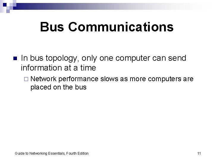 Bus Communications n In bus topology, only one computer can send information at a