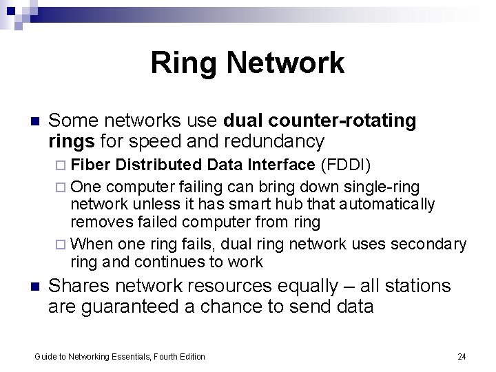 Ring Network n Some networks use dual counter-rotating rings for speed and redundancy ¨