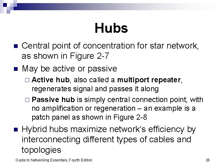 Hubs n n Central point of concentration for star network, as shown in Figure