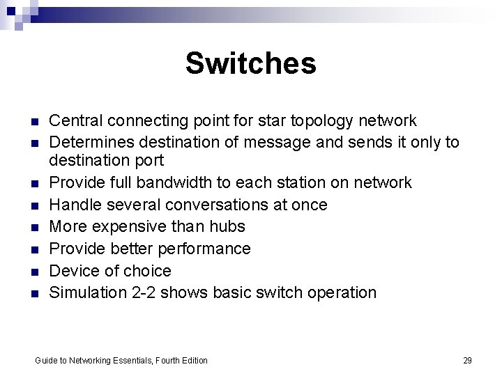 Switches n n n n Central connecting point for star topology network Determines destination