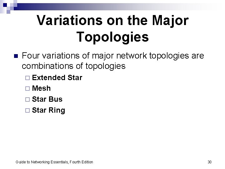 Variations on the Major Topologies n Four variations of major network topologies are combinations