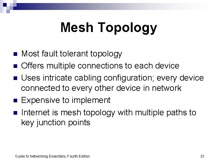 Mesh Topology n n n Most fault tolerant topology Offers multiple connections to each