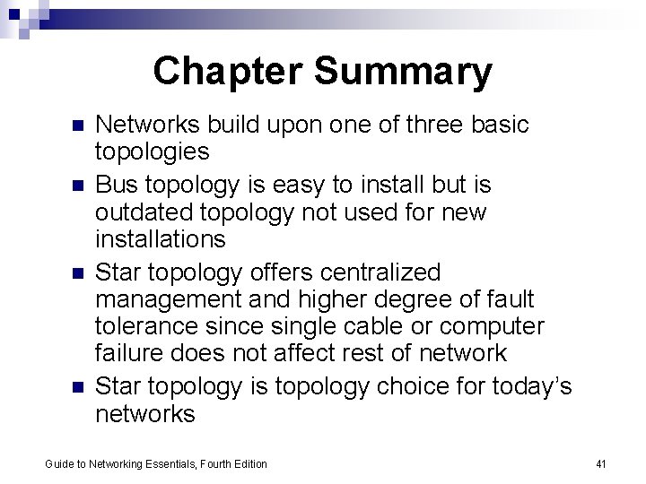 Chapter Summary n n Networks build upon one of three basic topologies Bus topology