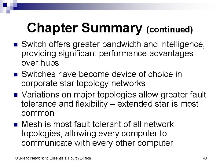 Chapter Summary (continued) n n Switch offers greater bandwidth and intelligence, providing significant performance