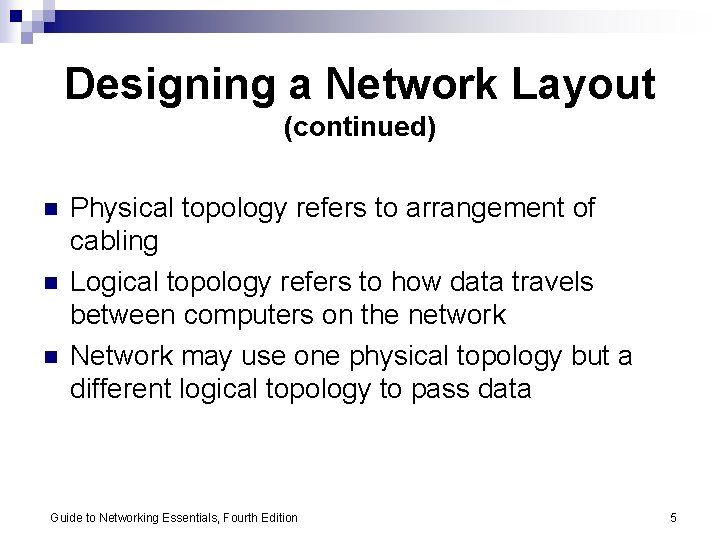 Designing a Network Layout (continued) n n n Physical topology refers to arrangement of