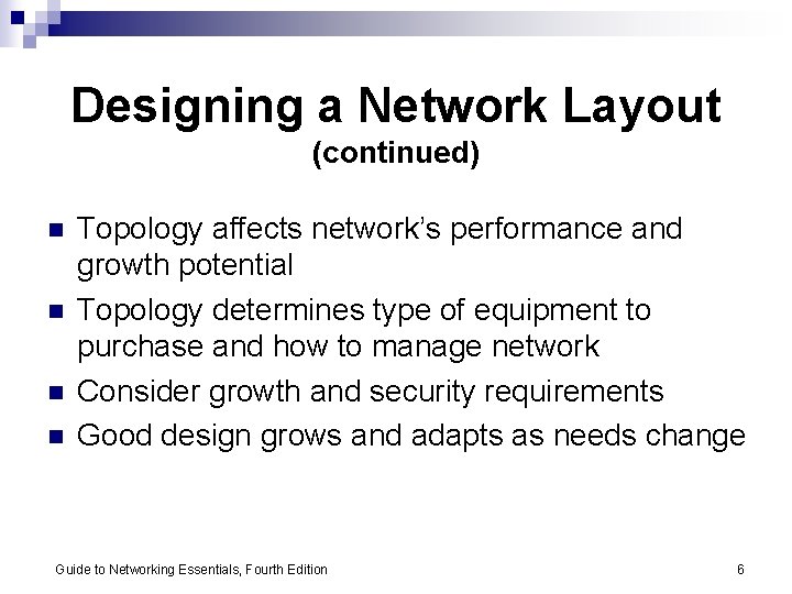 Designing a Network Layout (continued) n n Topology affects network’s performance and growth potential