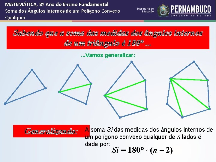 MATEMÁTICA, 8º Ano do Ensino Fundamental Soma dos ngulos Internos de um Polígono Convexo