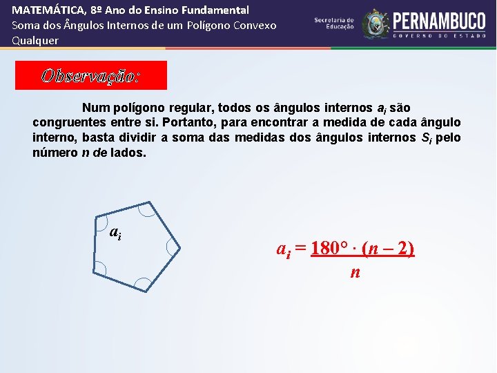 MATEMÁTICA, 8º Ano do Ensino Fundamental Soma dos ngulos Internos de um Polígono Convexo