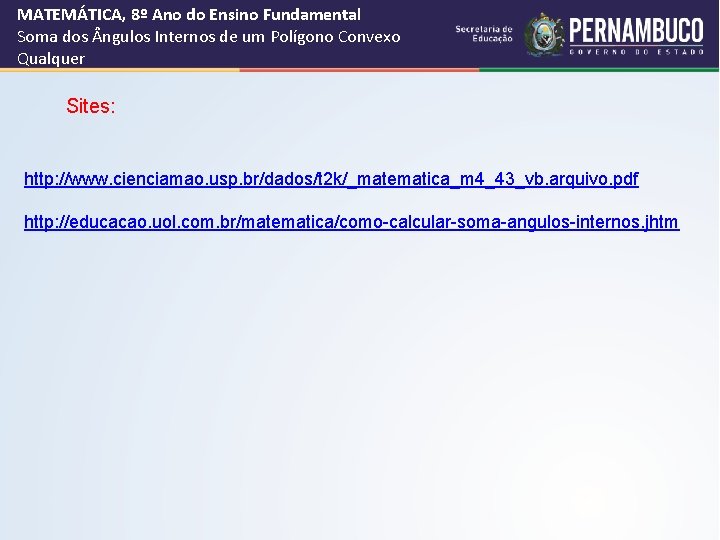 MATEMÁTICA, 8º Ano do Ensino Fundamental Soma dos ngulos Internos de um Polígono Convexo