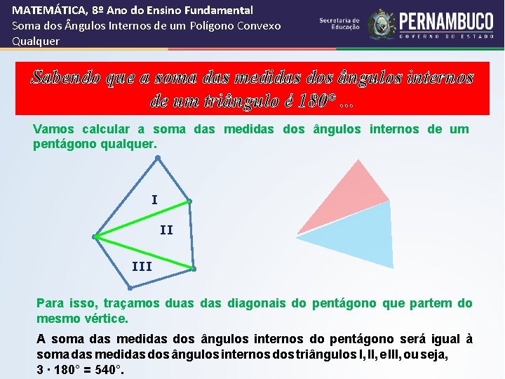 MATEMÁTICA, 8º Ano do Ensino Fundamental Soma dos ngulos Internos de um Polígono Convexo