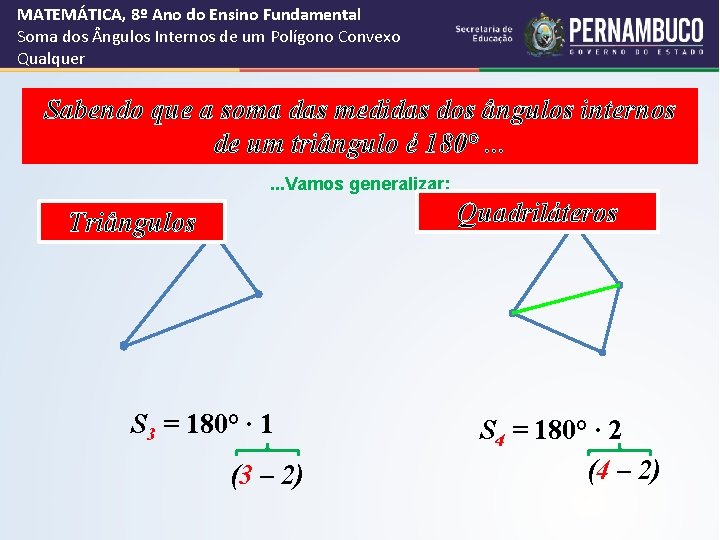 MATEMÁTICA, 8º Ano do Ensino Fundamental Soma dos ngulos Internos de um Polígono Convexo