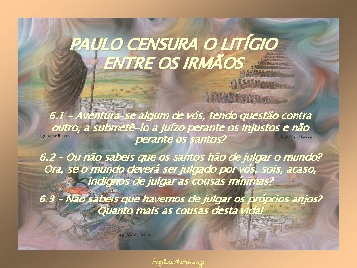 PAULO CENSURA O LITÍGIO ENTRE OS IRMÃOS 6. 1 – Aventura-se algum de vós,