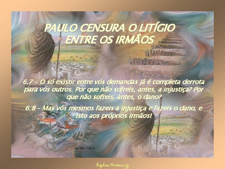 PAULO CENSURA O LITÍGIO ENTRE OS IRMÃOS 6. 7 – O só existir entre