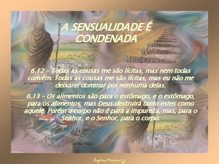 A SENSUALIDADE É CONDENADA 6. 12 – Todas as cousas me são lícitas, mas