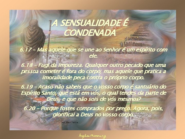A SENSUALIDADE É CONDENADA 6. 17 – Mas aquele que se une ao Senhor