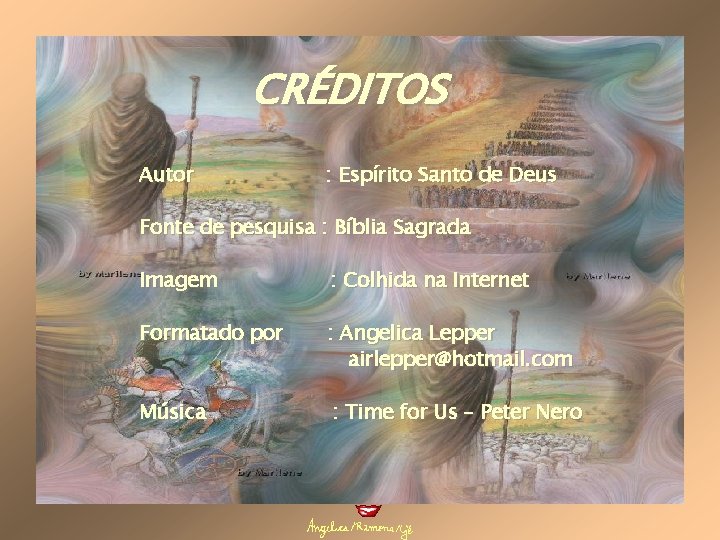 CRÉDITOS Autor : Espírito Santo de Deus Fonte de pesquisa : Bíblia Sagrada Imagem
