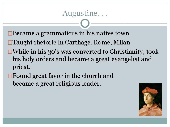 Augustine. . . �Became a grammaticus in his native town �Taught rhetoric in Carthage,