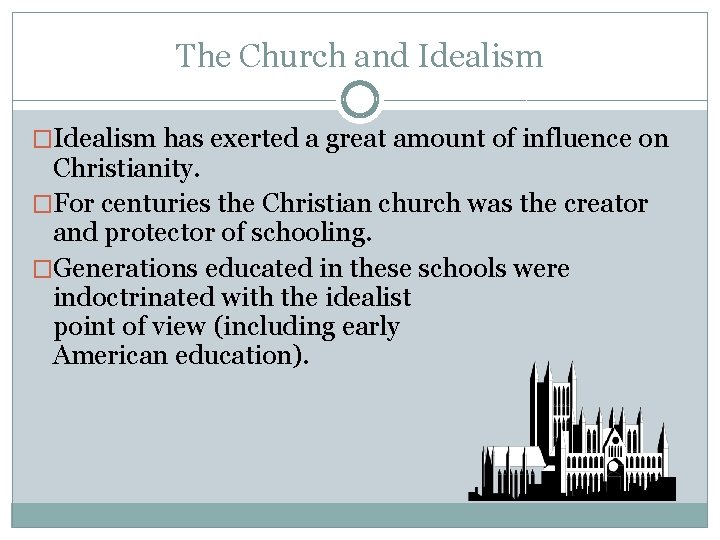 The Church and Idealism �Idealism has exerted a great amount of influence on Christianity.