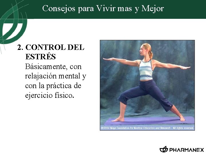 Consejos para Vivir mas y Mejor 2. CONTROL DEL ESTRÉS Básicamente, con relajación mental