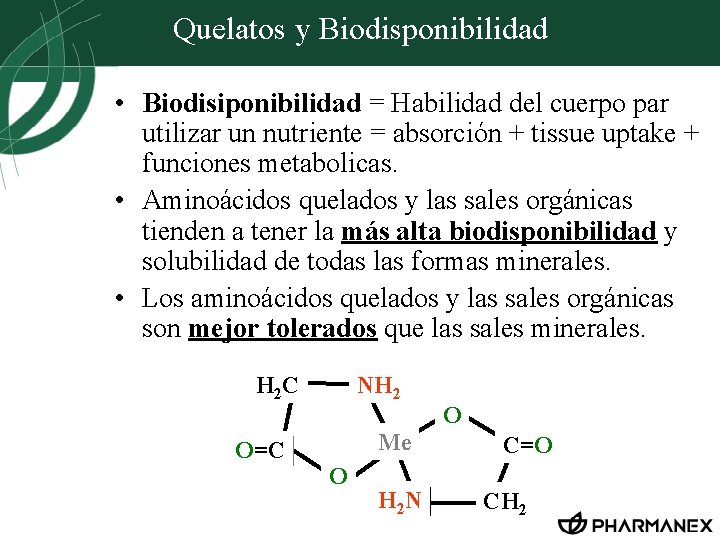 Quelatos y Biodisponibilidad • Biodisiponibilidad = Habilidad del cuerpo par utilizar un nutriente =