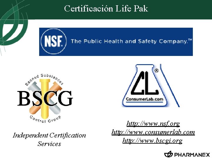 Certificación Life Pak Independent Certification Services http: //www. nsf. org http: //www. consumerlab. com