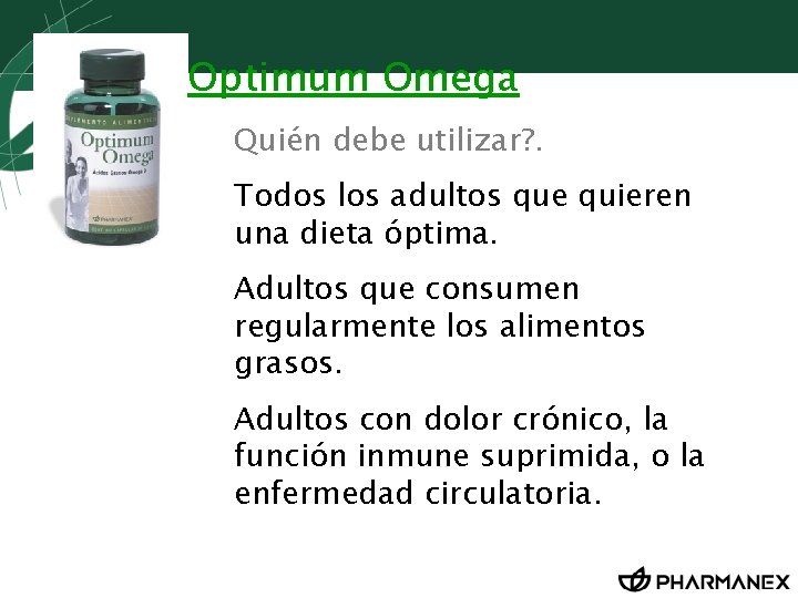 Optimum Omega Quién debe utilizar? . Todos los adultos que quieren una dieta óptima.