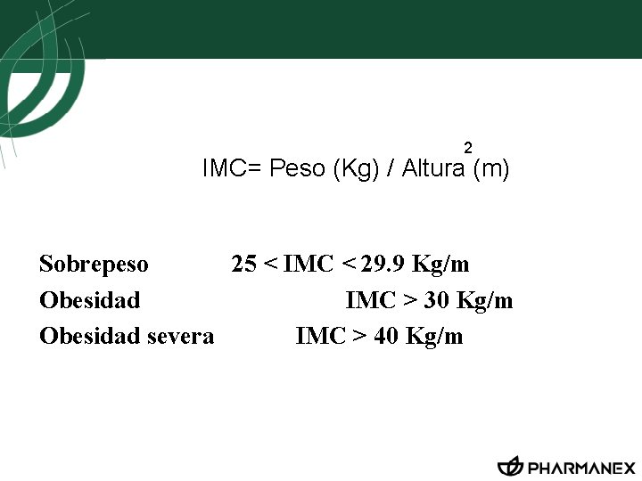 Índice de Masa Corporal 2 IMC= Peso (Kg) / Altura (m) Sobrepeso 25 <
