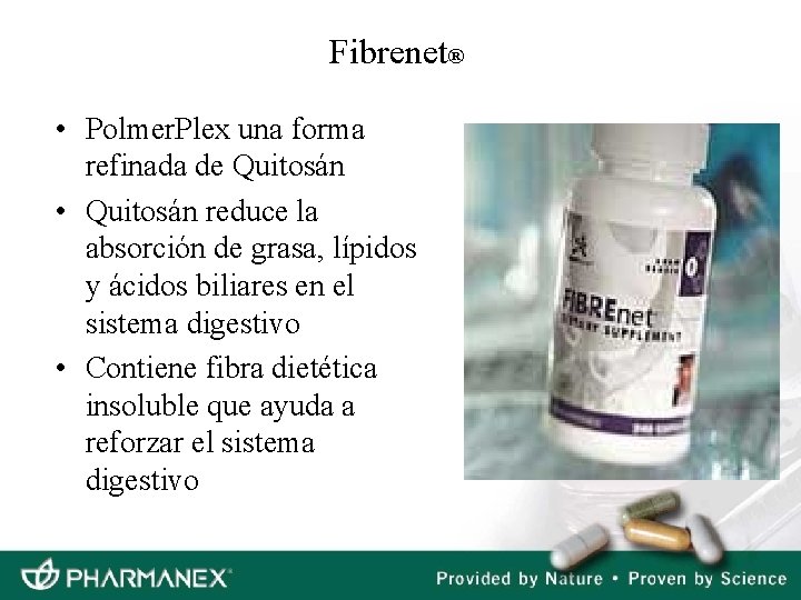 Fibrenet® • Polmer. Plex una forma refinada de Quitosán • Quitosán reduce la absorción