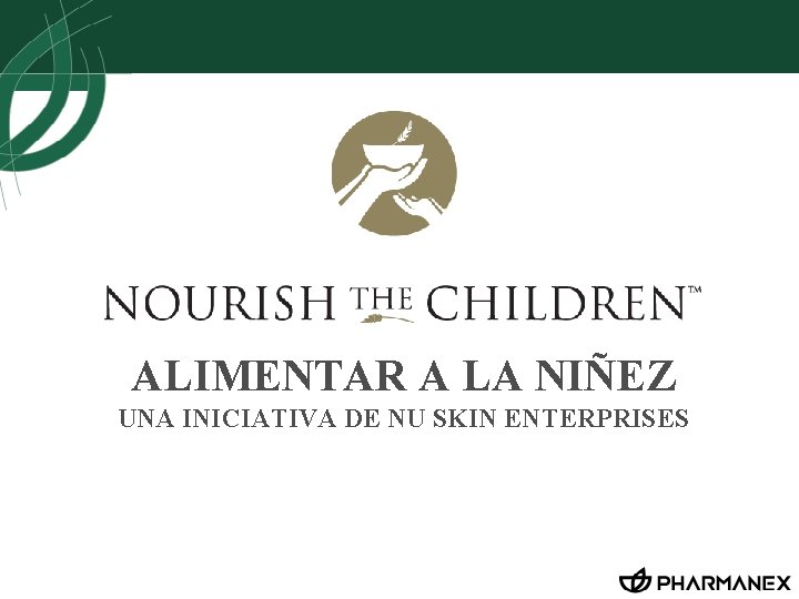 ALIMENTAR A LA NIÑEZ UNA INICIATIVA DE NU SKIN ENTERPRISES 