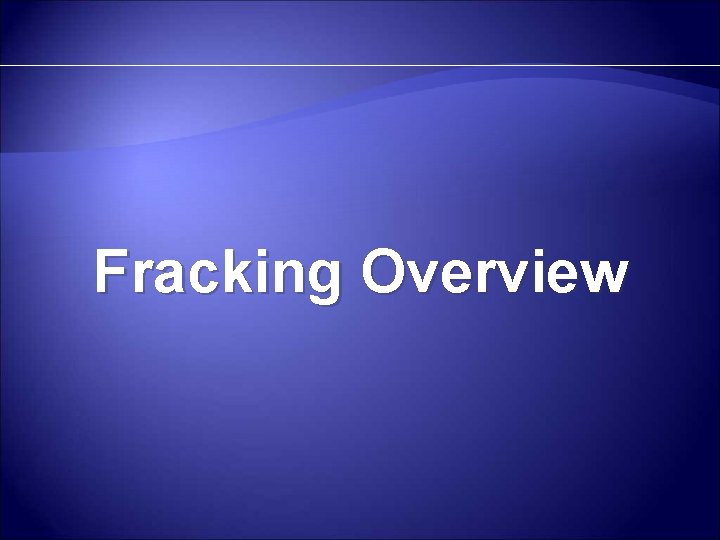 Fracking Overview 