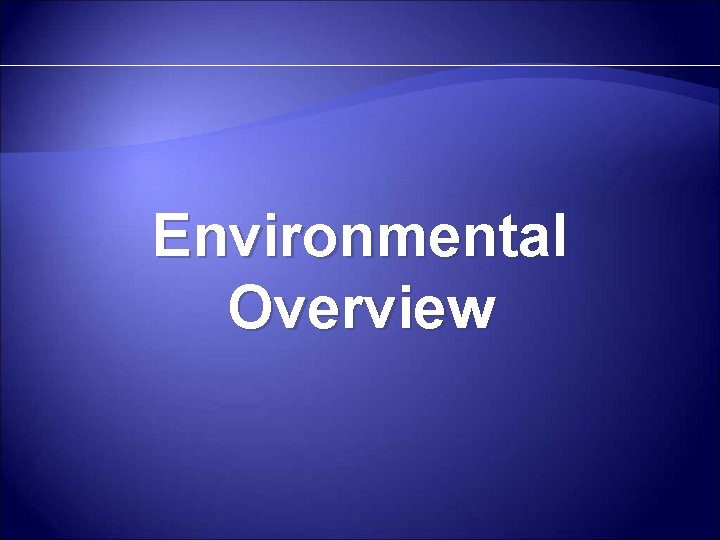 Environmental Overview 