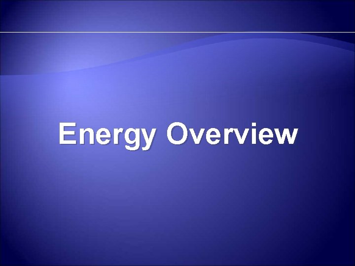 Energy Overview 