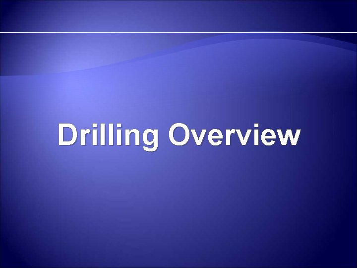 Drilling Overview 