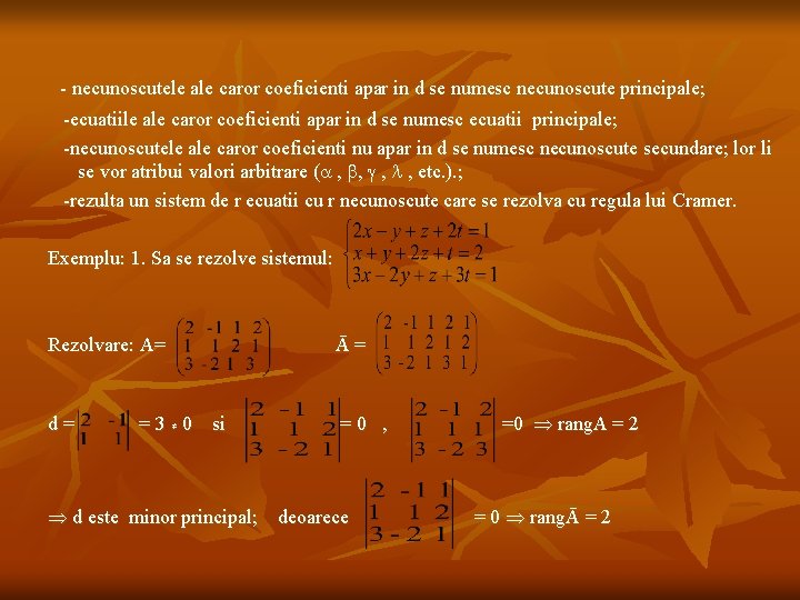 - necunoscutele ale caror coeficienti apar in d se numesc necunoscute principale; -ecuatiile ale