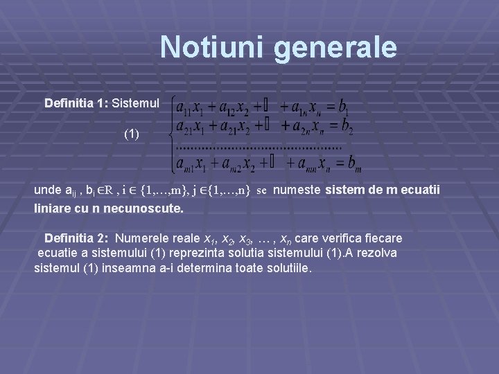 Notiuni generale Definitia 1: Sistemul (1) unde aij , bi ∈R , i ∈